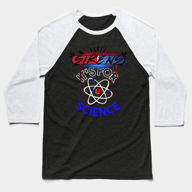 Sirens Quotables Dark "It's For Science" Baseball T-Shirt by The Sirens Podcast Store